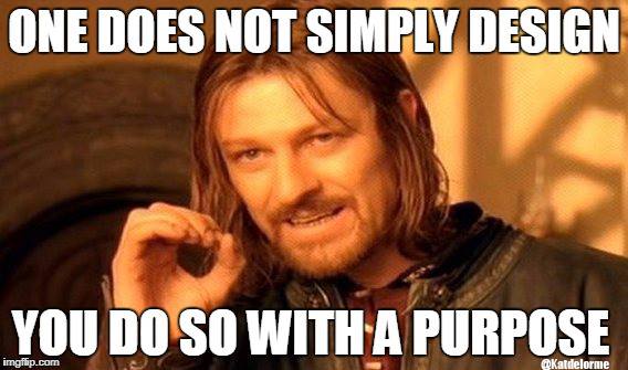 One does not simple design